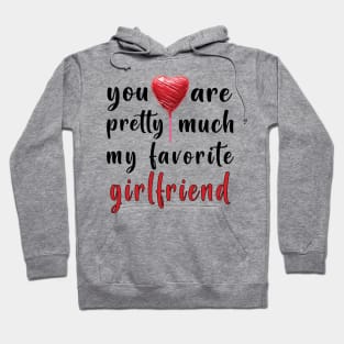 You Are Pretty Much My Favorite Girlfriend Hoodie